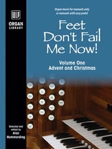 Feet Don't Fail Me Now! Vol 1 Advent and Christmas Organ sheet music cover